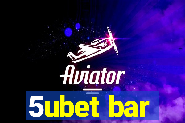 5ubet bar