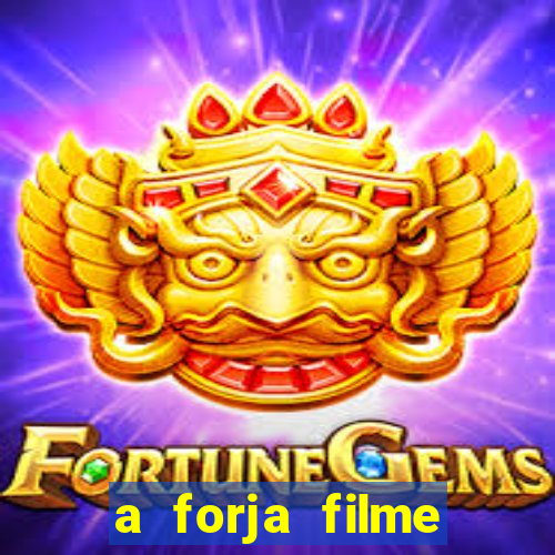 a forja filme completo dublado topflix