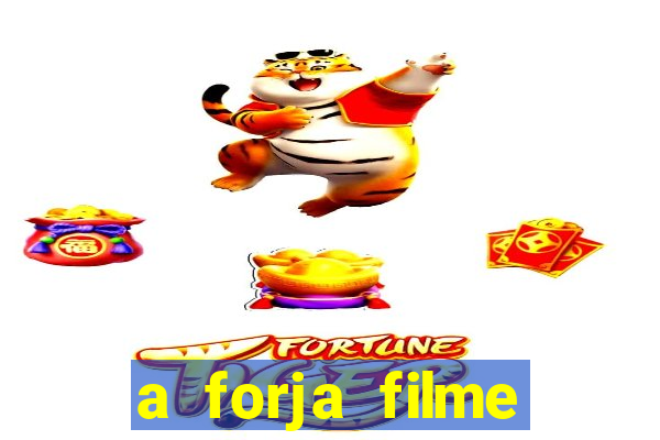 a forja filme completo dublado topflix