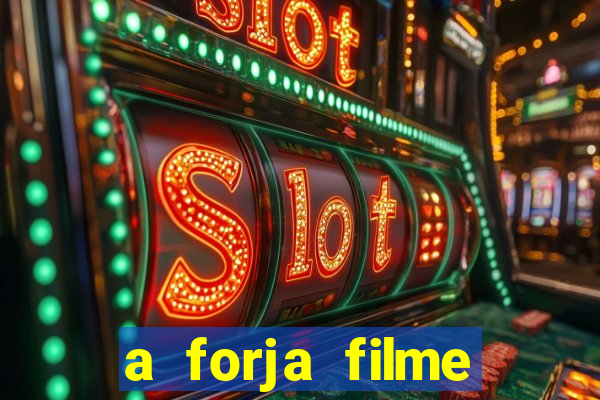 a forja filme completo dublado topflix