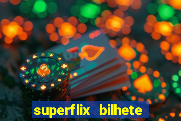 superflix bilhete de loteria