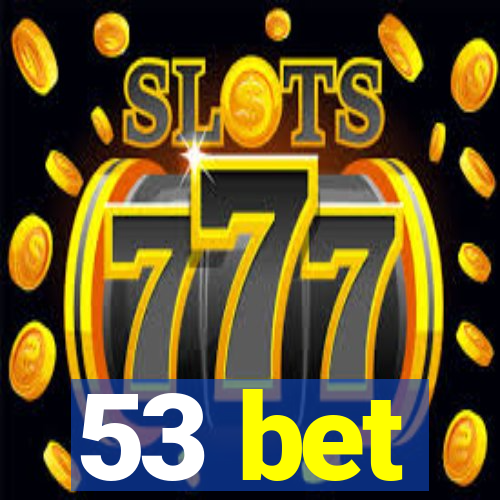 53 bet