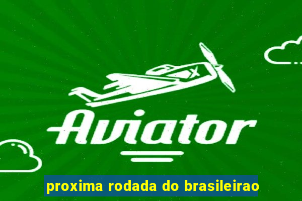 proxima rodada do brasileirao