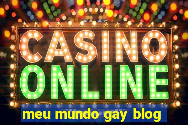 meu mundo gay blog