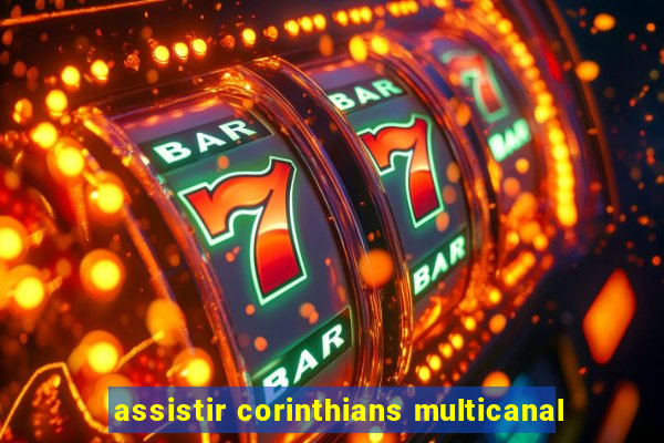 assistir corinthians multicanal