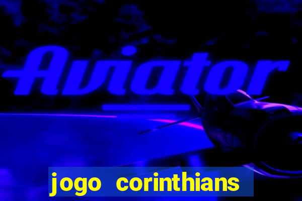 jogo corinthians hoje futemax