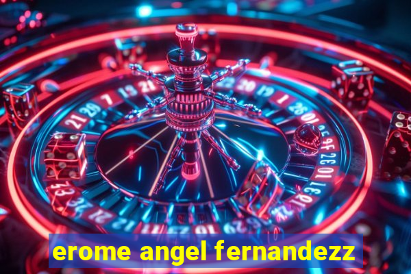 erome angel fernandezz