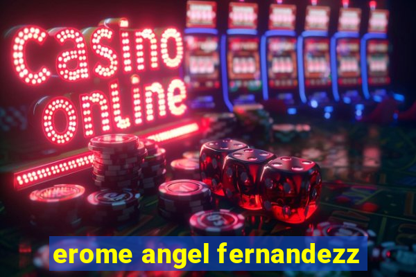 erome angel fernandezz