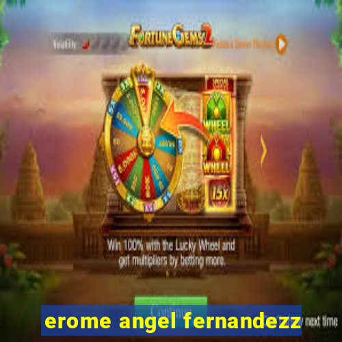 erome angel fernandezz