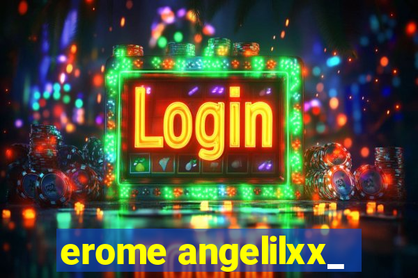 erome angelilxx_