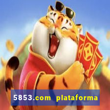 5853.com plataforma de jogos