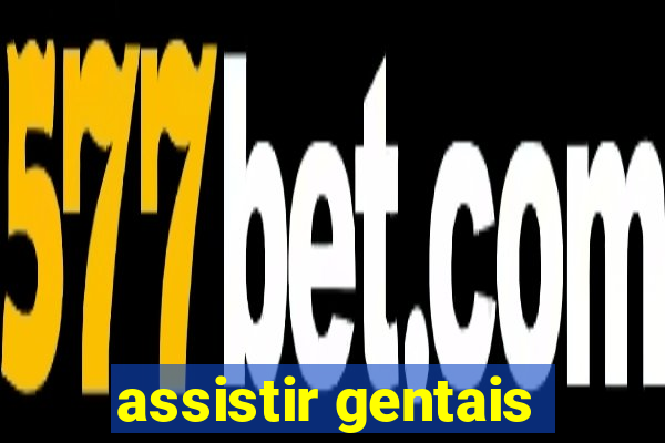 assistir gentais