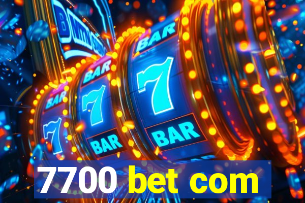 7700 bet com