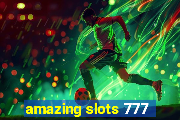 amazing slots 777