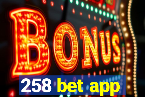 258 bet app