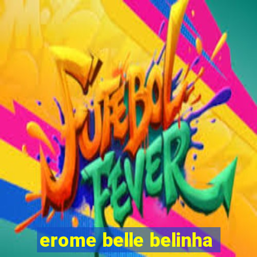 erome belle belinha