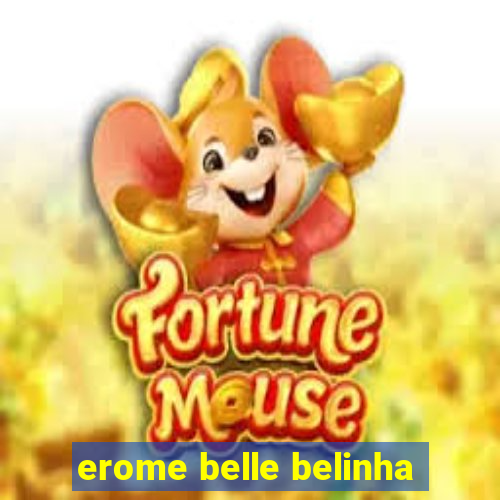 erome belle belinha