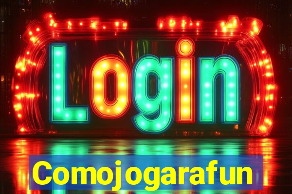 Comojogarafun