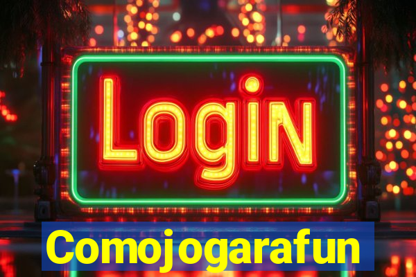 Comojogarafun