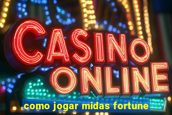 como jogar midas fortune