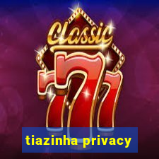 tiazinha privacy