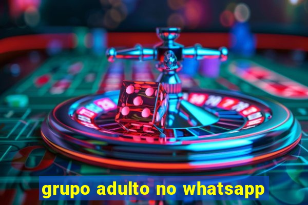 grupo adulto no whatsapp