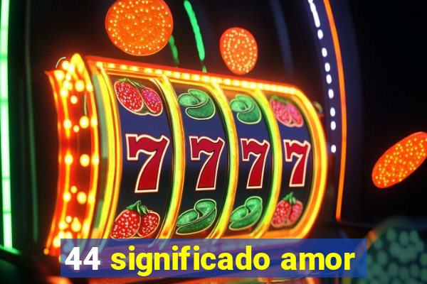 44 significado amor