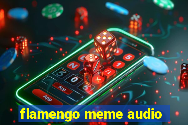 flamengo meme audio