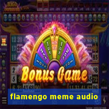 flamengo meme audio