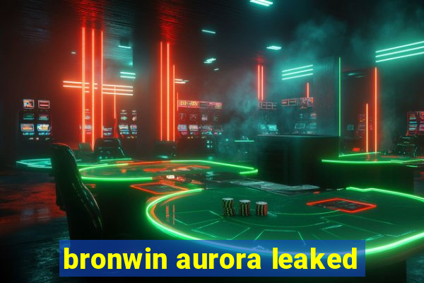 bronwin aurora leaked