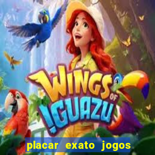 placar exato jogos de hoje