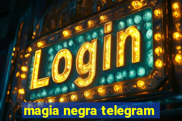 magia negra telegram