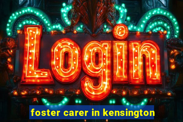 foster carer in kensington