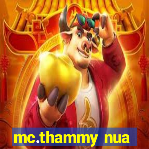 mc.thammy nua