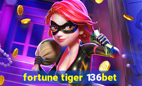 fortune tiger 136bet