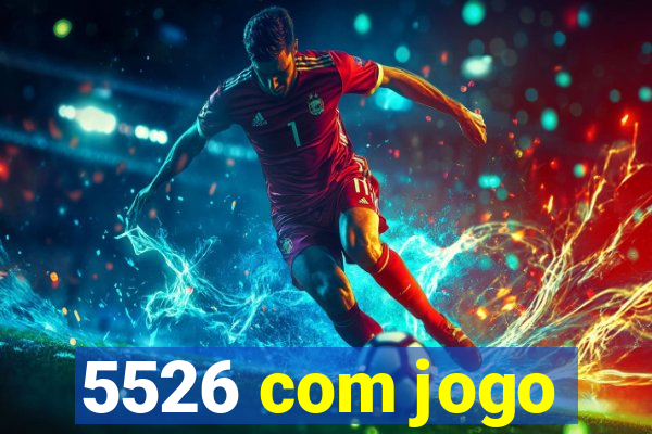 5526 com jogo