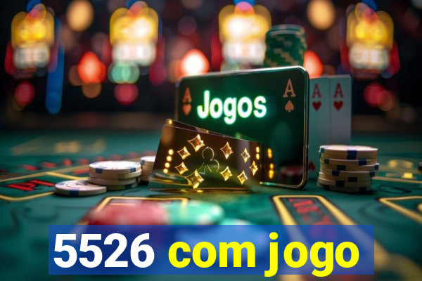 5526 com jogo