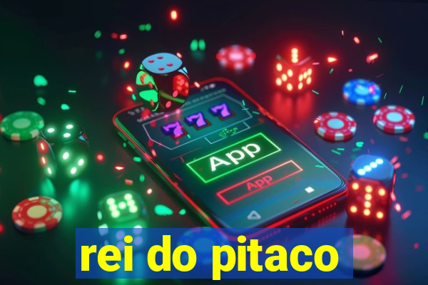 rei do pitaco