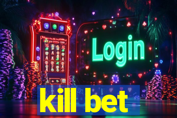 kill bet