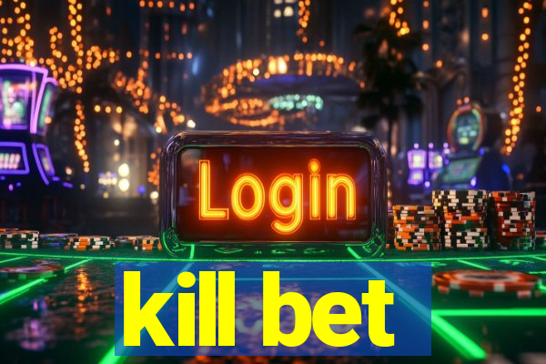 kill bet