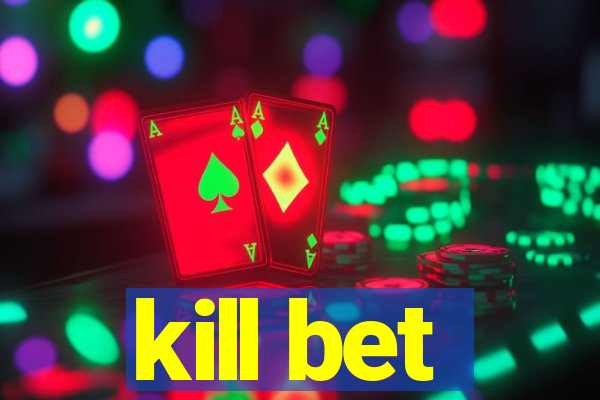 kill bet