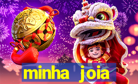 minha joia significado minha joia giria