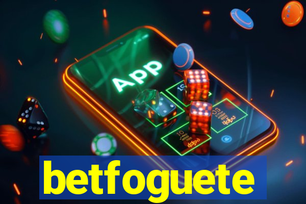 betfoguete