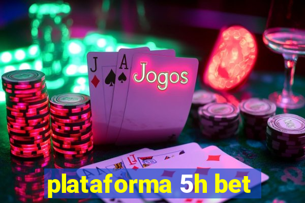 plataforma 5h bet