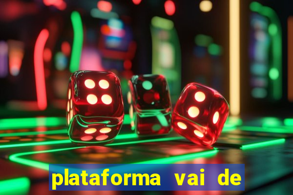 plataforma vai de bet gusttavo lima