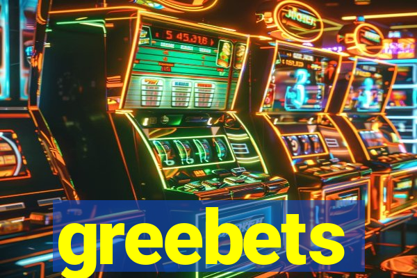 greebets