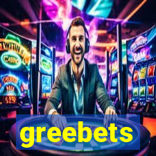 greebets