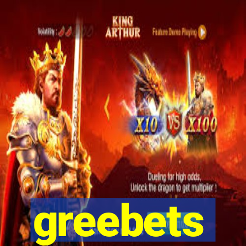 greebets