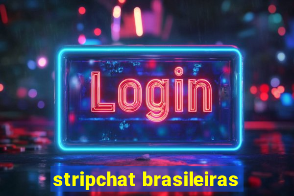 stripchat brasileiras