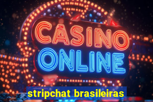 stripchat brasileiras